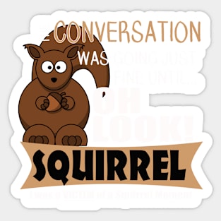 The ADHD Squirrel - Oh Look Squirrel! Sticker